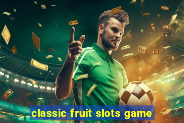 classic fruit slots game